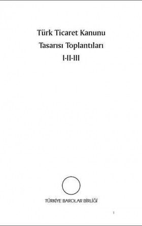 Türk Ticaret Kanunu Tasarısı Toplantıları 1-2-3