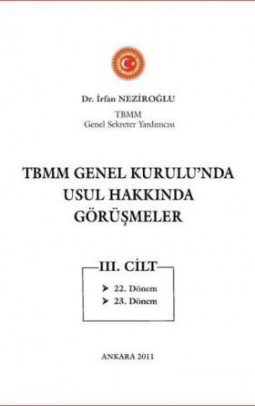 Türkiye Büyük Millet Meclisi Genel Kurulunda Usul Hakkında Görüşmeler (1. Cilt)