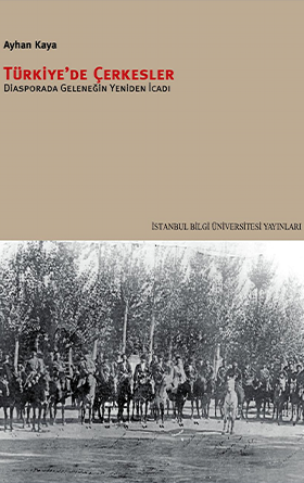 Türkiye’de Çerkesler: Diasporada Geleneğin Yeniden İcadı