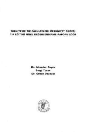 Türkiye'de Tıp Fakülteleri Mezuniyet Öncesi Tıp Eğitimi Nitel Değerlendirme Raporu 2008