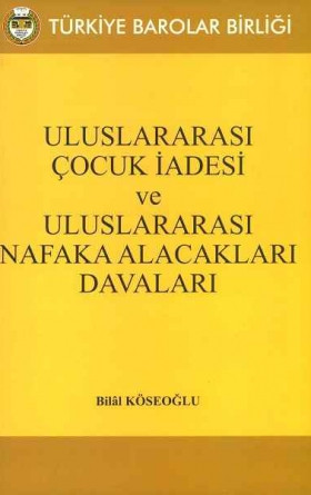 Uluslararası Çocuk İadesi ve Uluslararası Nafaka Alacakları Davaları