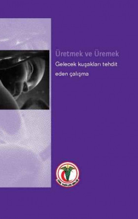 Üretmek ve Üremek: Gelecek Kuşakları Tehdit Eden Çalışma