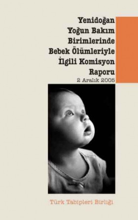 Yenidoğan Yoğun Bakım Birimlerinde Bebek Ölümleriyle İlgili Komisyon Raporu
