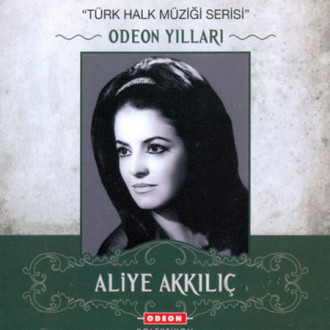 Aliye Akkılıç - Odeon Yılları