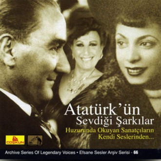 Atatürk'ün Sevdiği Şarkılar / Huzurunda Okuyan Sanatçıların kendi Seslerinden