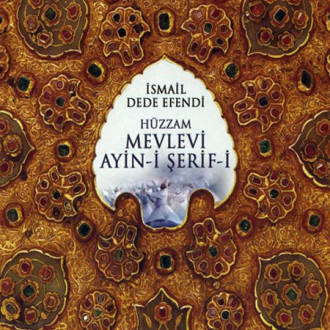 İsmail Dede Efendi - Hüzzam Mevlevi Ayini