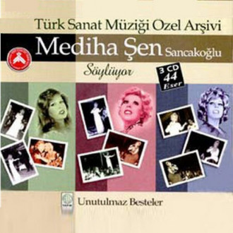 Mediha Şen Sancakoğlu söylüyor: Unutulmaz Besteler