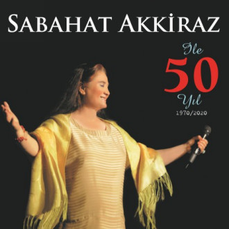 Sabahat Akkiraz ile 50 Yıl (1970 - 2020)