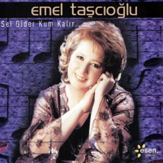 Sel Gider Kum Kalır (Türkülerin Dili)