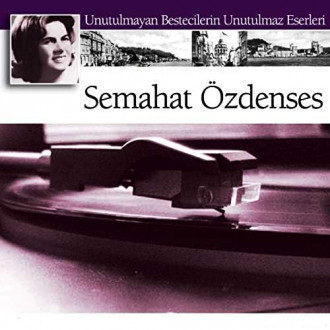 Semahat Özdenses (Unutulmayan Bestecilerin Unutulmayan Eserleri 3)