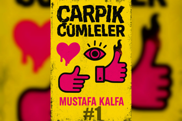 Çarpık Cümleler #1 – Hiç Okumadım Ama Aşırı Etkilendim