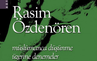 Rasim Özdenören /  Müslümanca Düşünme Üzerine Denemeler